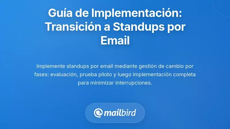 Guía de implementación paso a paso: Transición de tu equipo a standups por correo