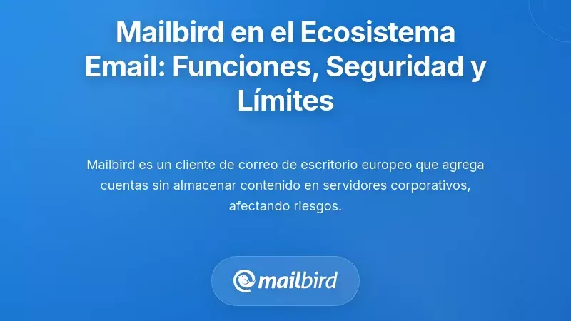 Mailbird en el panorama del cumplimiento del correo electrónico oculto: Capacidades, salvaguardas y limitaciones