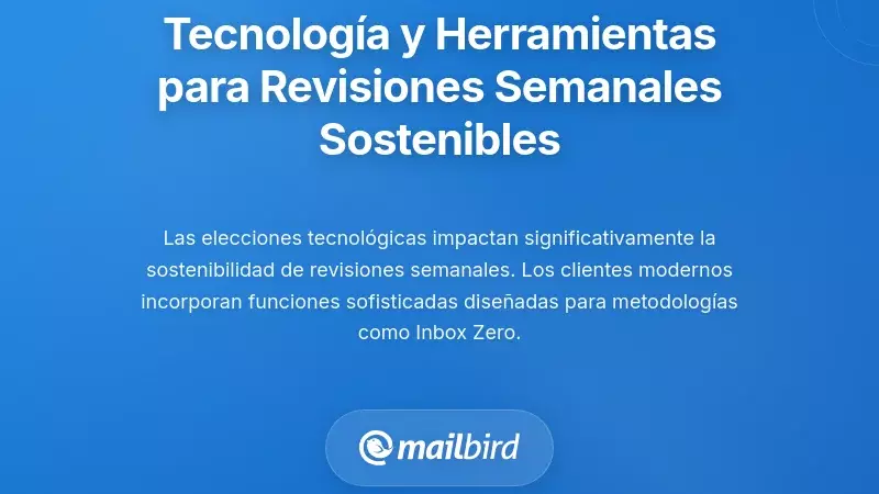 Tecnolog&iacute;a y Herramientas que Hacen Sostenibles las Revisiones Semanales