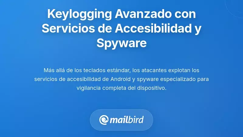 Registro de teclas avanzado a través de servicios de accesibilidad y spyware