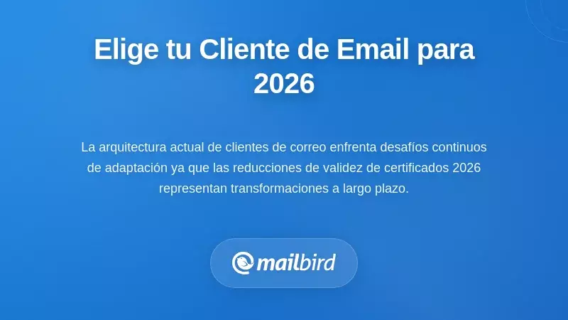 Elegir el Cliente de Correo Electr&oacute;nico Adecuado para 2026 y M&aacute;s All&aacute;