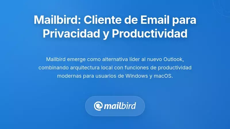 Mailbird: El cliente de correo de escritorio creado para la privacidad y la productividad