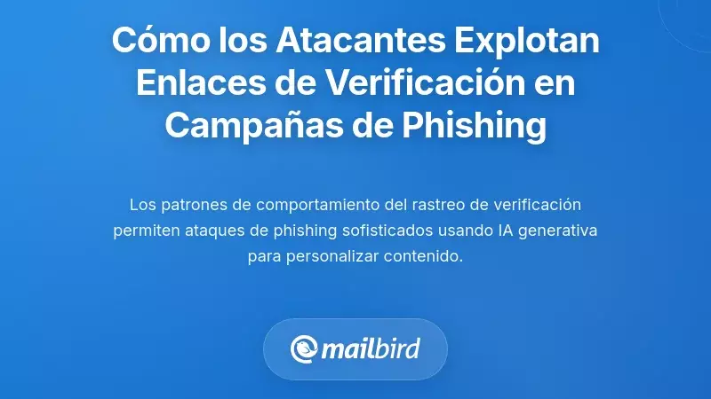C&oacute;mo los atacantes explotan los datos de los enlaces de verificaci&oacute;n para campa&ntilde;as de phishing