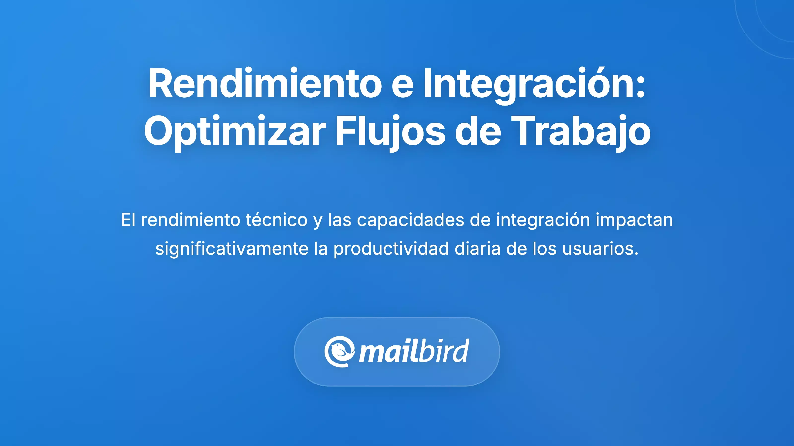 Rendimiento e Integraci&oacute;n: Optimizando la Eficiencia del Flujo de Trabajo