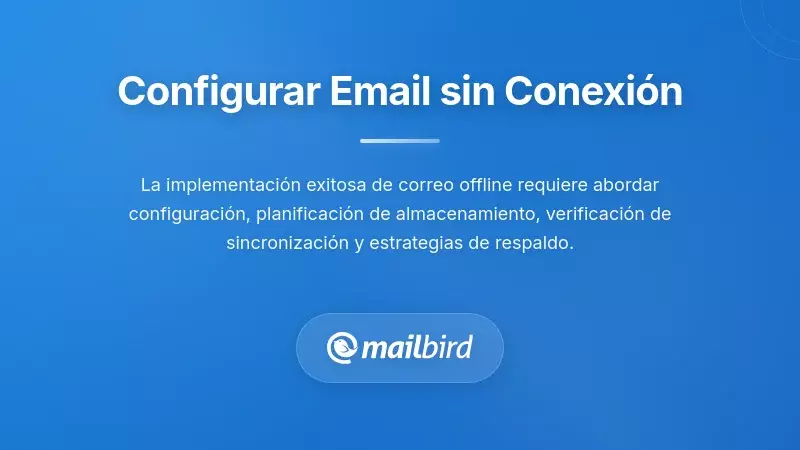 Implementaci&oacute;n pr&aacute;ctica: Configuraci&oacute;n de correo electr&oacute;nico con capacidad offline