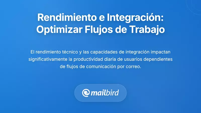 Rendimiento e Integraci&oacute;n: Optimizaci&oacute;n de la Eficiencia del Flujo de Trabajo