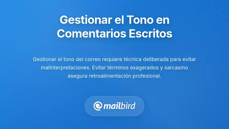 Técnicas para gestionar el tono en el feedback escrito con errores comunes a evitar en correos electrónicos