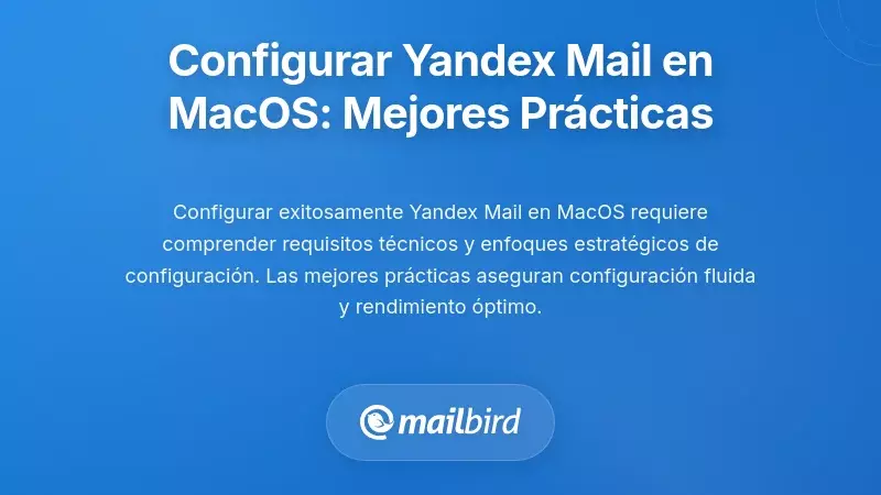 Mejores Prácticas para la Configuración de Yandex Mail en macOS