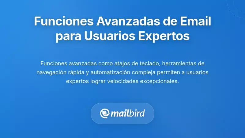 Interfaz avanzada de cliente de correo electr&oacute;nico con caracter&iacute;sticas para usuarios avanzados para un procesamiento r&aacute;pido de mensajes