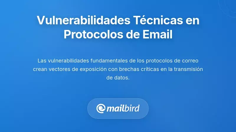 Vulnerabilidades Técnicas en los Protocolos de Correo Electrónico y Sincronización