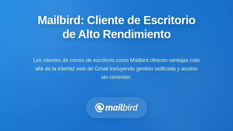 Interfaz del cliente de correo de escritorio Mailbird mostrando bandeja unificada y funciones de integraci&oacute;n con Gmail