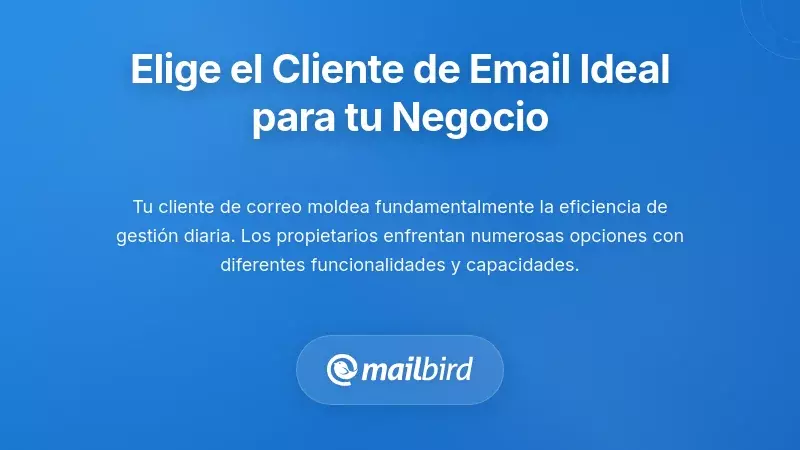 Seleccionando el Cliente de Correo Electr&oacute;nico Adecuado para las Necesidades de Su Negocio
