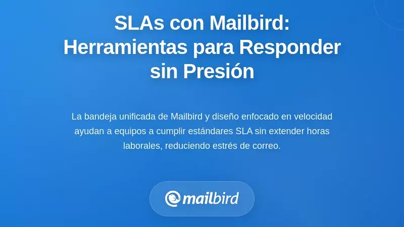 Implementación de sus SLA con Mailbird: Herramientas prácticas para una respuesta sin presiones
