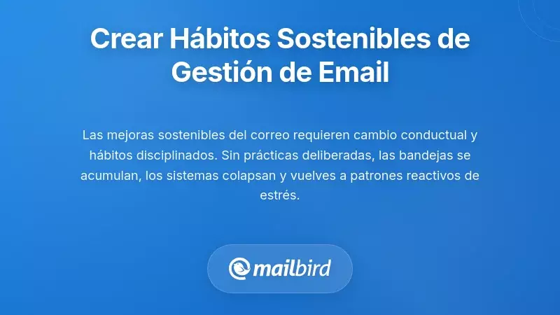 Creando hábitos sostenibles para el procesamiento de correos electrónicos y cambio de comportamiento