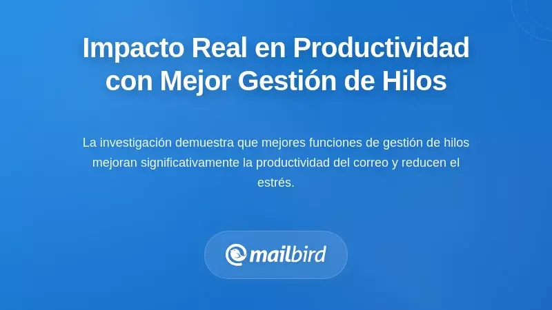 El Verdadero Impacto en la Productividad de una Mejor Gesti&oacute;n de Hilos