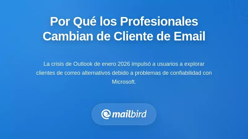Por qué los profesionales están reconsiderando sus elecciones de cliente de correo electrónico