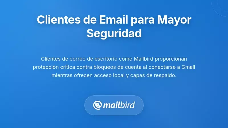 Alternativas de cliente de correo electr&oacute;nico que proporcionan acceso seguro a Gmail sin riesgos de bloqueo