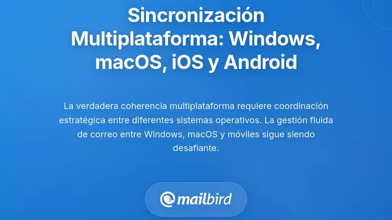 Construyendo una Sincronizaci&oacute;n entre Plataformas: Windows, macOS, iOS y Android