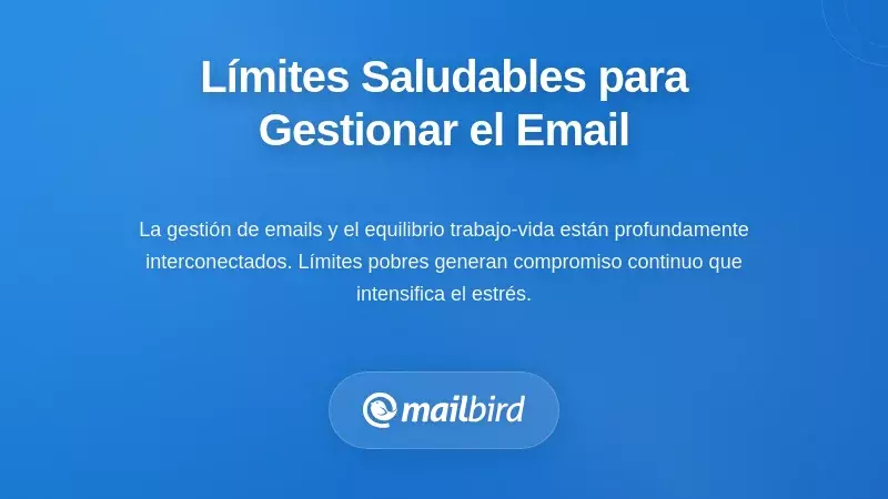 Establecer límites saludables para una gestión sostenible del correo electrónico