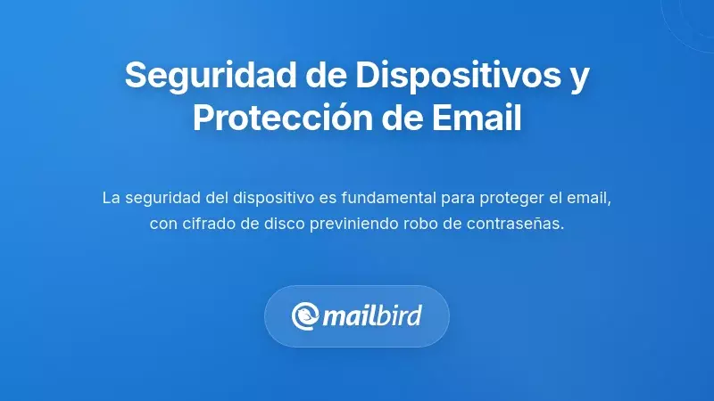 Pr&aacute;cticas recomendadas para la seguridad de dispositivos y la protecci&oacute;n del correo electr&oacute;nico