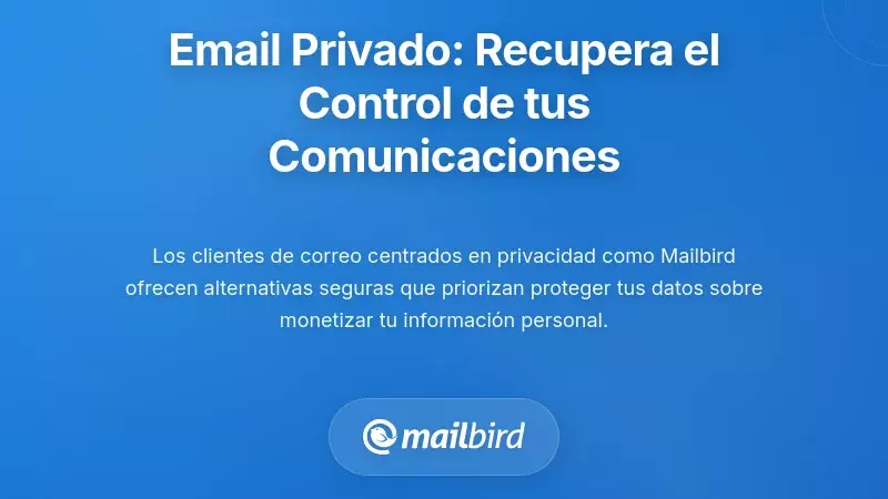 Soluciones de Correo Electr&oacute;nico Enfocadas en la Privacidad: Recuperando el Control sobre Sus Comunicaciones
