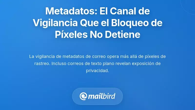 Metadatos: El canal intrínseco de vigilancia que el bloqueo de píxeles no puede tocar