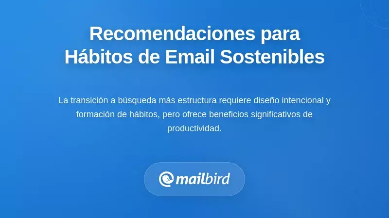 Recomendaciones estratégicas: Construyendo hábitos sostenibles en el correo electrónico