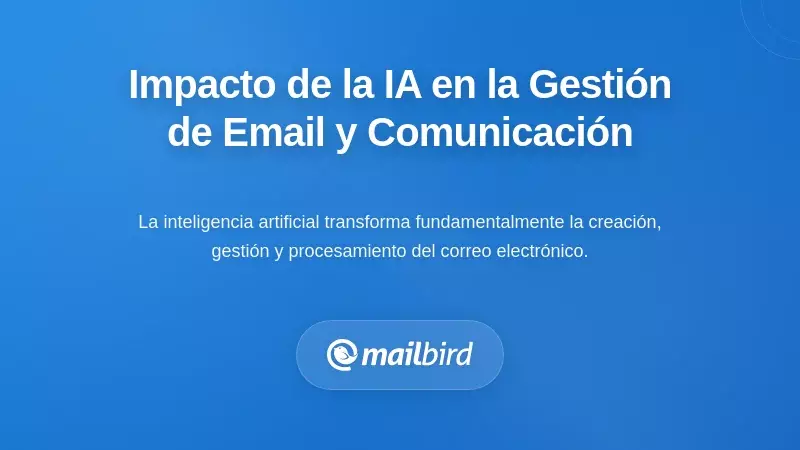 El Impacto Transformador de la IA en la Gesti&oacute;n del Correo Electr&oacute;nico y la Comunicaci&oacute;n