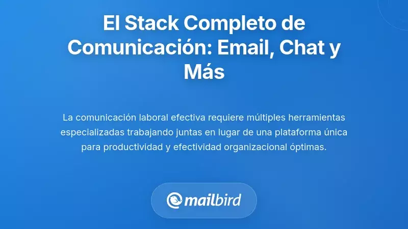 La pila completa de comunicaci&oacute;n: Email, Chat y todo lo intermedio