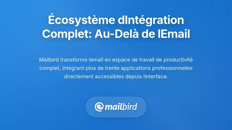 &Eacute;cosyst&egrave;me d'int&eacute;gration complet : Au-del&agrave; de l'e-mail de base