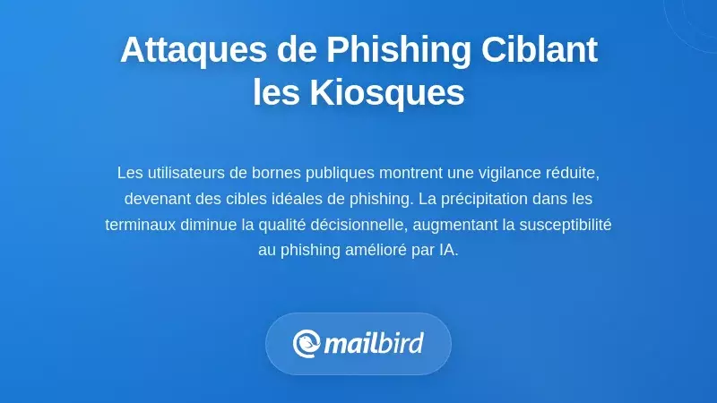 Attaques de phishing sophistiqu&eacute;es ciblant les utilisateurs de kiosques