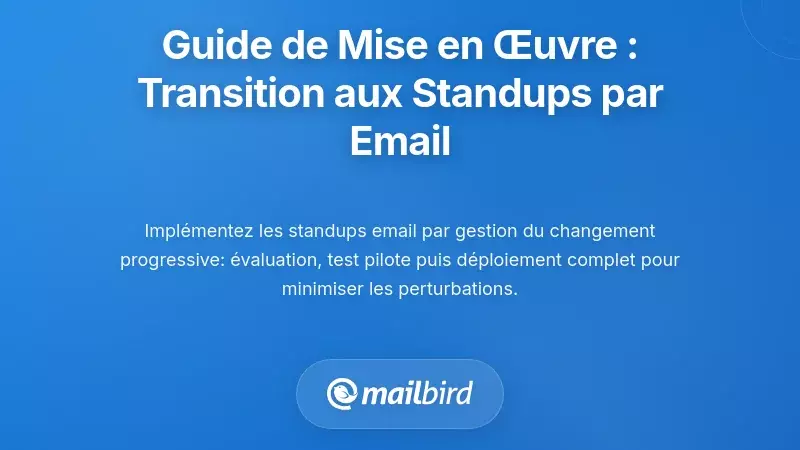Guide d'implémentation étape par étape : Transition de votre équipe vers les standups par e-mail