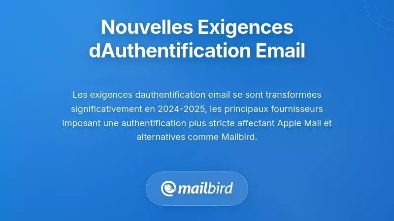 Nouvelles exigences d'authentification des e-mails affectant tous les clients