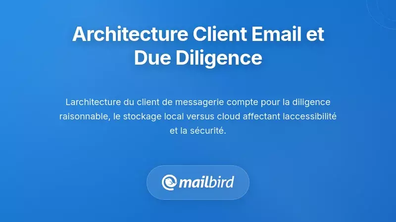 Comparaison entre le stockage local et les systèmes de messagerie basés sur le cloud pour la préparation à la diligence raisonnable