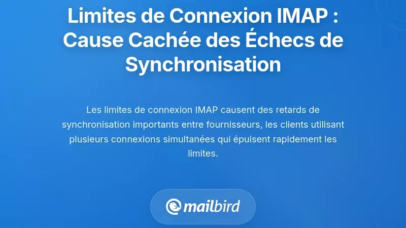 Limites de connexion IMAP : la cause cachée des échecs de synchronisation