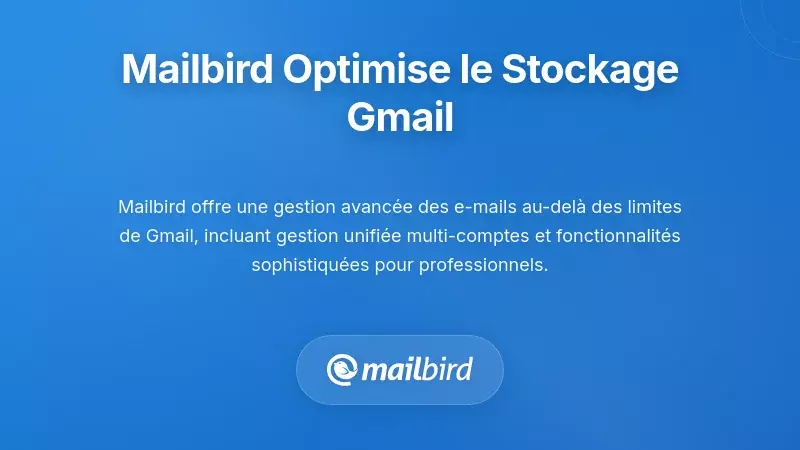 Interface du client email Mailbird montrant les fonctionnalit&eacute;s de gestion de stockage Gmail et l'organisation de plusieurs comptes