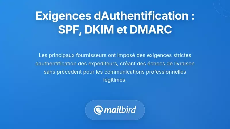 Exigences d'authentification de l'expéditeur : Application de SPF, DKIM et DMARC
