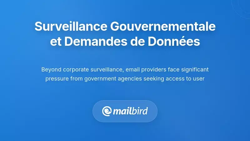 Demande de donn&eacute;es gouvernementales aupr&egrave;s d'un fournisseur de messagerie pour l'acc&egrave;s aux communications des utilisateurs et &agrave; la surveillance des comptes