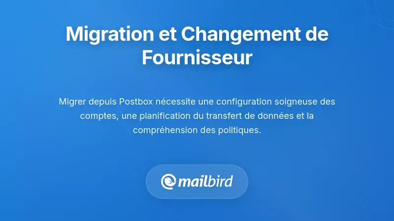 Considérations pratiques pour la migration et changements de fournisseur