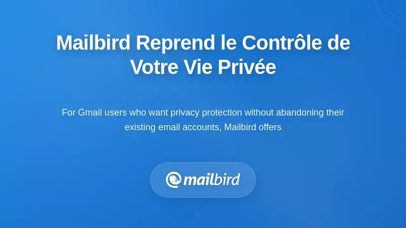 Comment Mailbird vous redonne le contrôle de votre vie privée