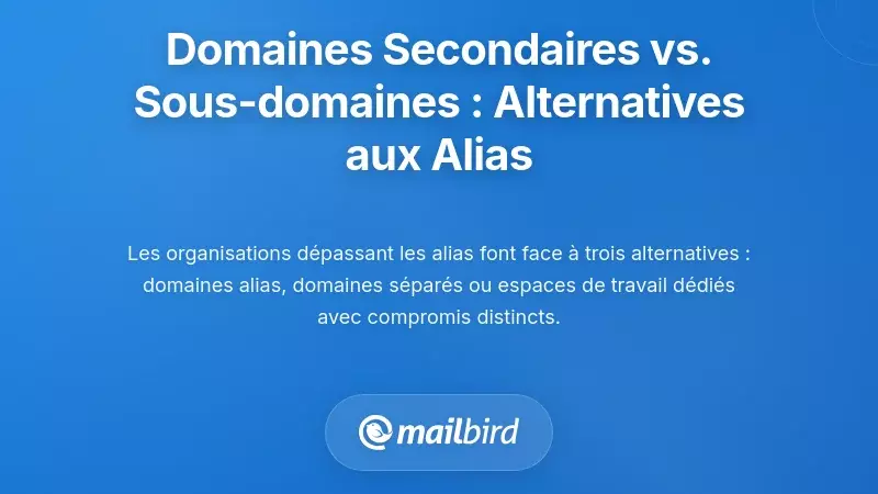 Domaines secondaires vs. sous-domaines : les alternatives d'infrastructure appropri&eacute;es aux alias