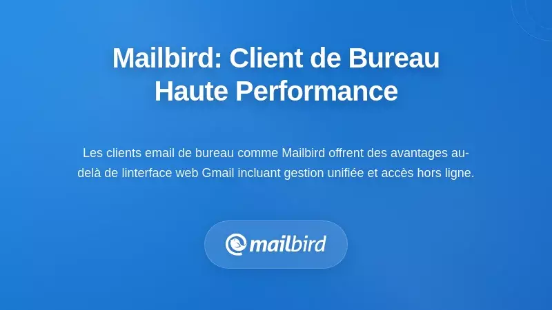 Interface du client de messagerie Mailbird sur bureau montrant la bo&icirc;te de r&eacute;ception unifi&eacute;e et les fonctionnalit&eacute;s d&rsquo;int&eacute;gration Gmail