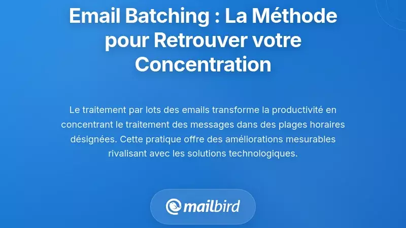 Traitement par Lots d'Emails : La Pratique Comportementale Qui Récupère Votre Concentration