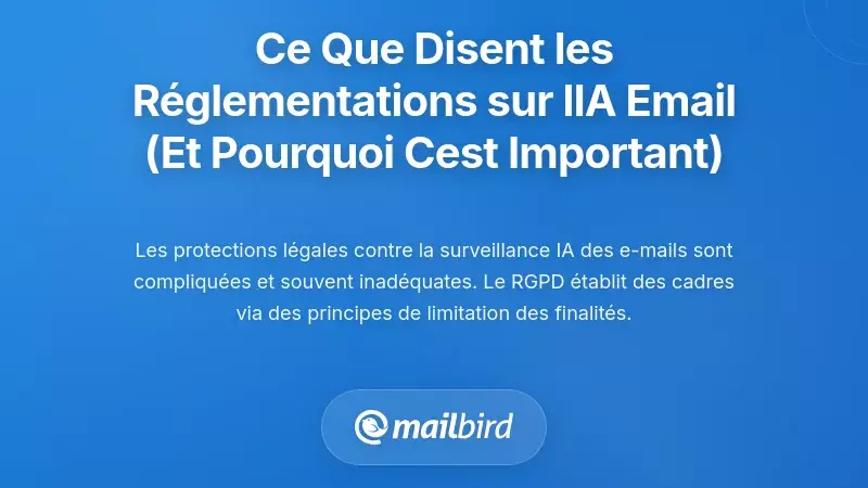 Ce que disent les r&eacute;glementations sur l'IA dans les e-mails (et pourquoi cela vous concerne)