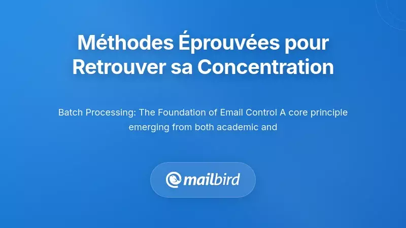 Espace de travail organis&eacute; montrant un planning de traitement par lots des e-mails et des plages horaires de concentration