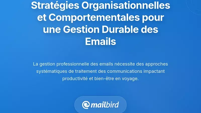 Strat&eacute;gies Organisationnelles et Comportementales pour une Gestion Durable des E-mails