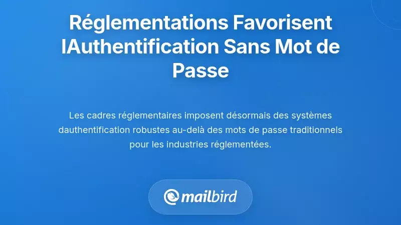Exigences r&eacute;glementaires stimulant l'adoption du sans mot de passe