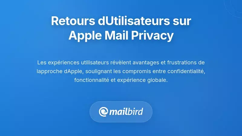 Exp&eacute;riences Utilisateurs : Perspectives R&eacute;elles sur la Confidentialit&eacute; dans Apple Mail