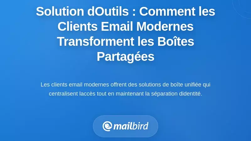 La solution des outils : comment les clients de messagerie modernes transforment les flux de travail des boîtes de réception partagées