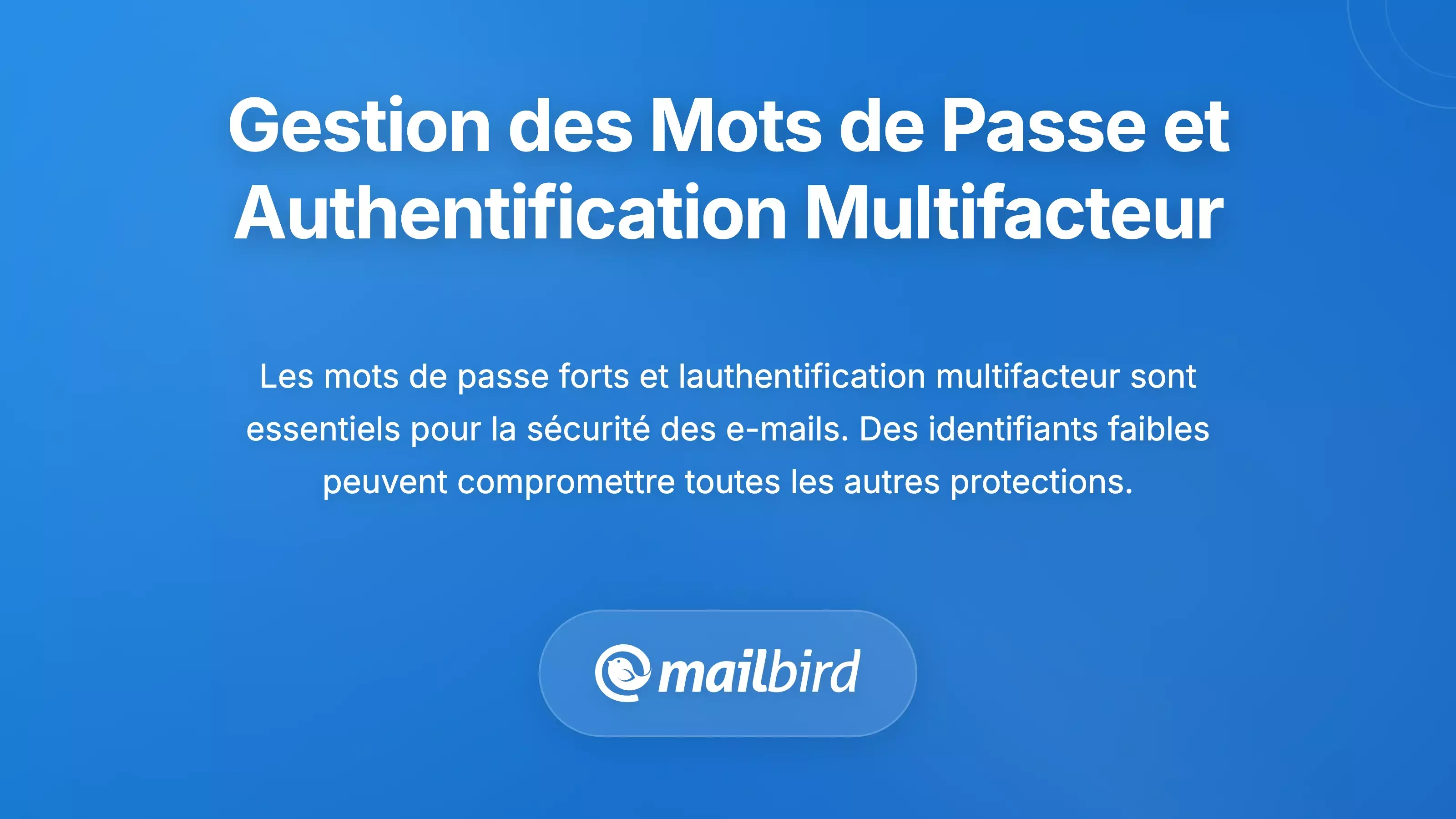 Gestion des mots de passe solides et authentification multi-facteurs